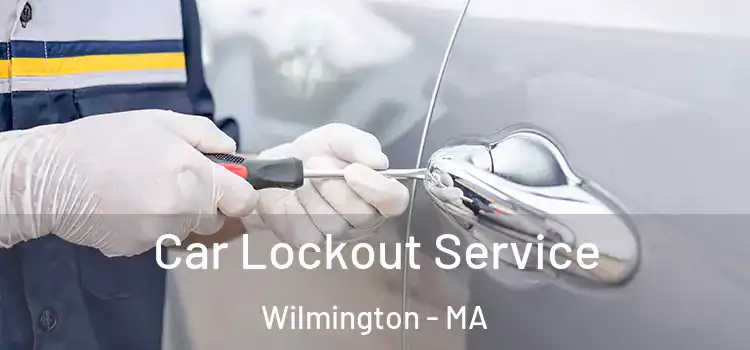 Car Lockout Service Wilmington - MA