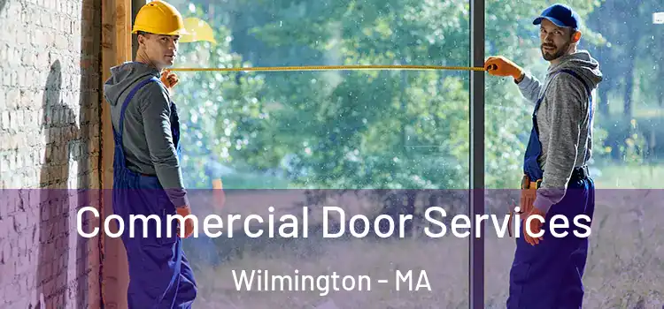 Commercial Door Services Wilmington - MA