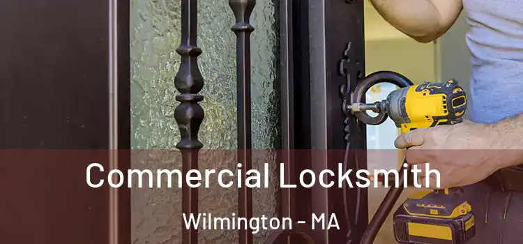  Commercial Locksmith Wilmington - MA