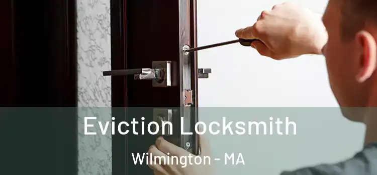  Eviction Locksmith Wilmington - MA