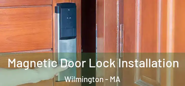  Magnetic Door Lock Installation Wilmington - MA