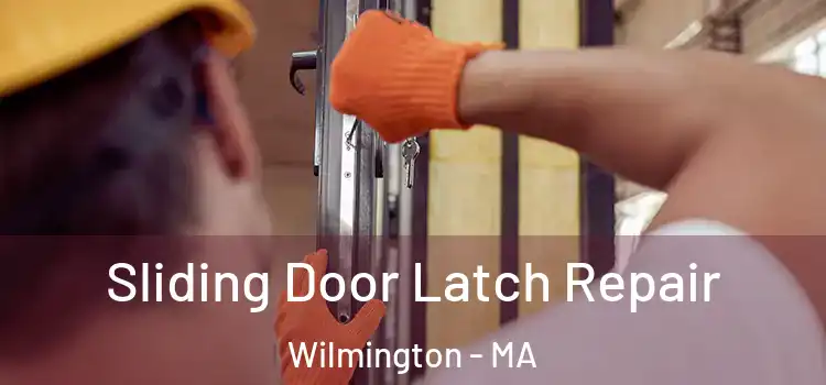 Sliding Door Latch Repair Wilmington - MA