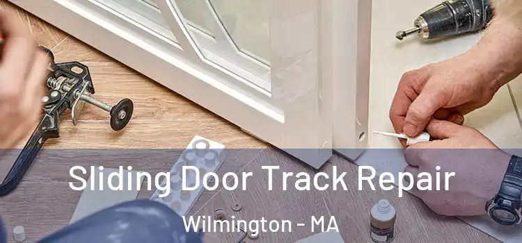 Sliding Door Track Repair Wilmington - MA