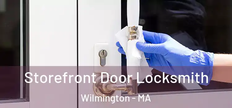  Storefront Door Locksmith Wilmington - MA